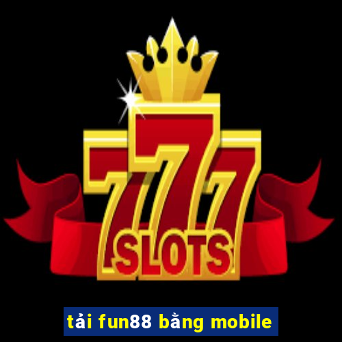 tải fun88 bằng mobile