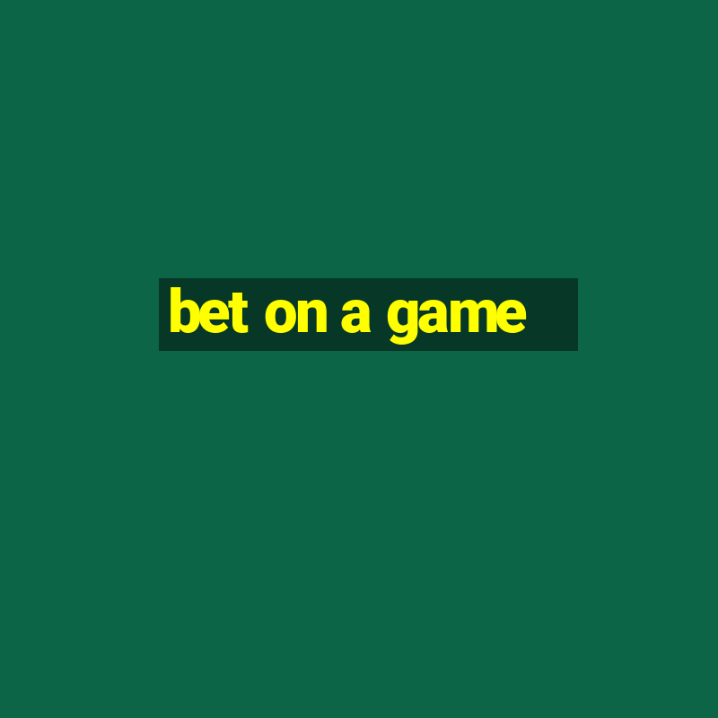 bet on a game