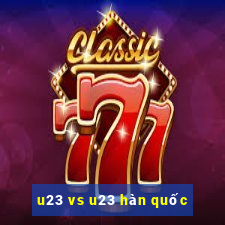 u23 vs u23 hàn quốc