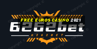 free euros casino 2021