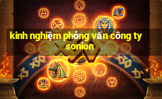 kinh nghiệm phỏng vấn công ty sonion