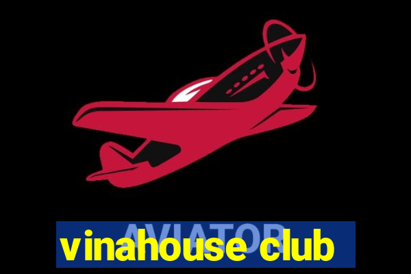 vinahouse club