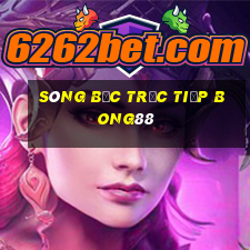 sòng bạc trực tiếp bong88