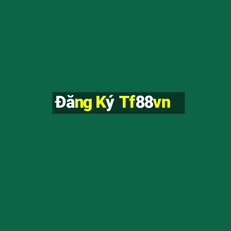 Đăng Ký Tf88vn