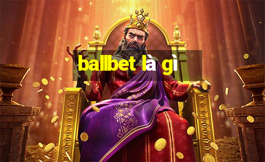 ballbet là gì