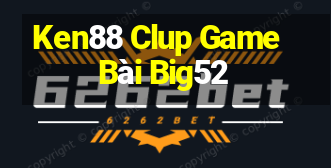 Ken88 Clup Game Bài Big52