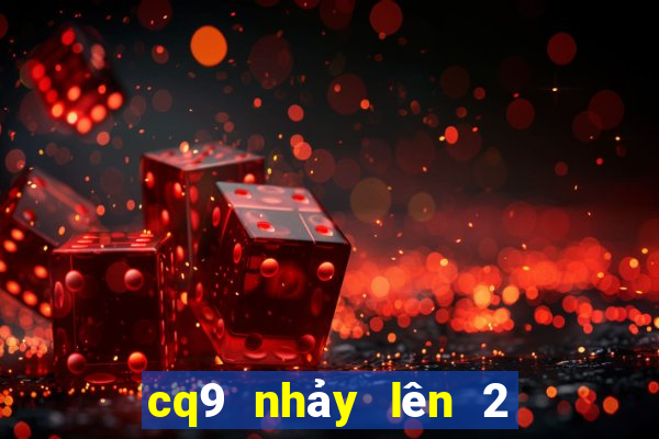 cq9 nhảy lên 2 đầy đủ đĩa