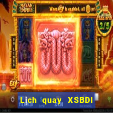 Lịch quay XSBDI ngày 25