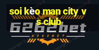 soi kèo man city vs club