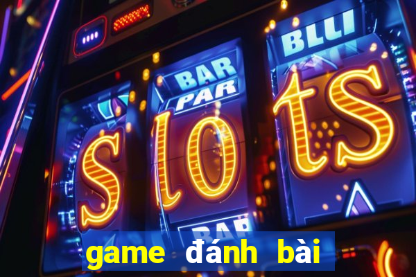 game đánh bài online đổi tiền mặt