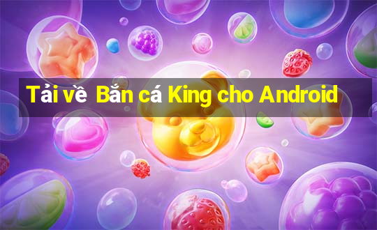 Tải về Bắn cá King cho Android