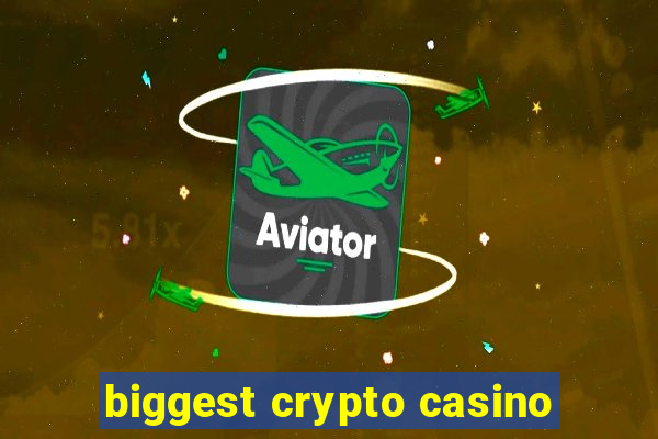 biggest crypto casino