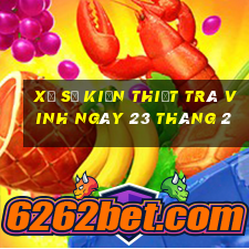 xổ số kiến thiết trà vinh ngày 23 tháng 2