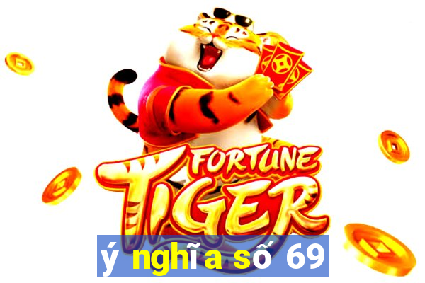 ý nghĩa số 69