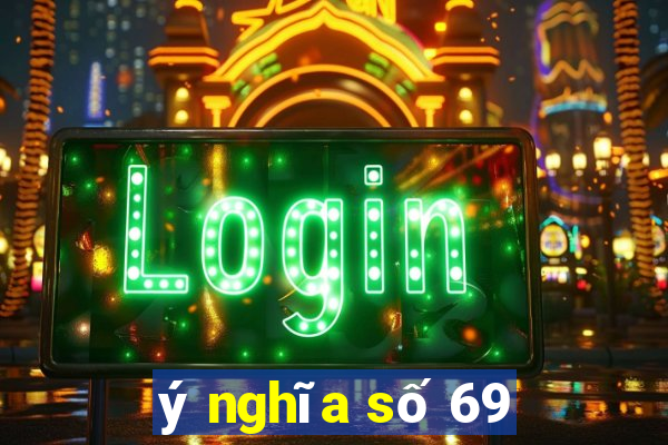 ý nghĩa số 69