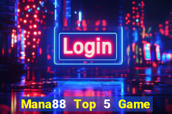 Mana88 Top 5 Game Đánh Bài Đổi Thưởng