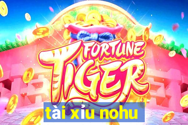 tài xỉu nohu