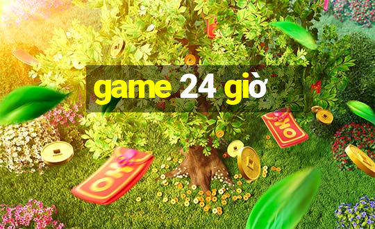 game 24 giờ