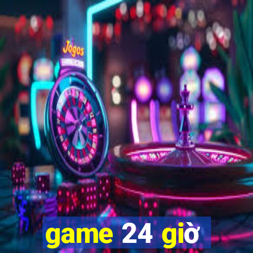 game 24 giờ