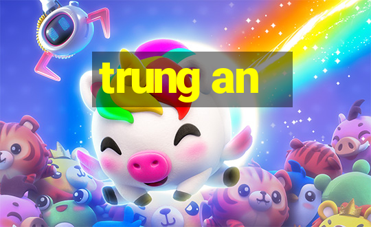 trung an