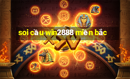 soi cầu win2888 miền bắc