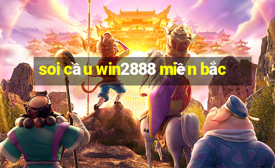 soi cầu win2888 miền bắc