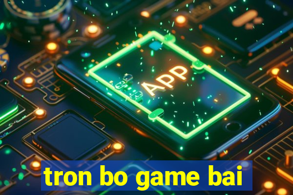 tron bo game bai