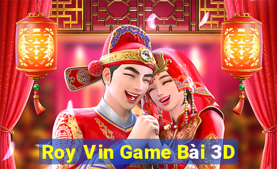 Roy Vin Game Bài 3D