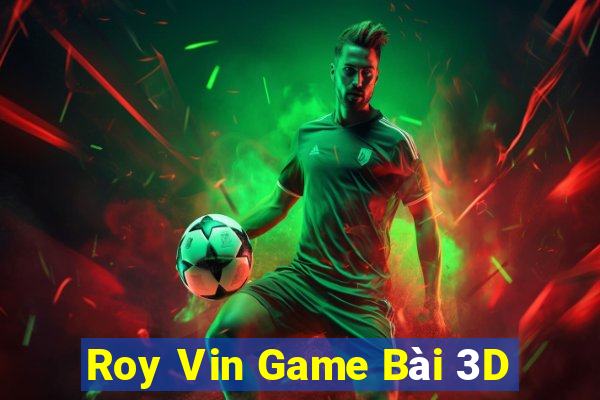 Roy Vin Game Bài 3D