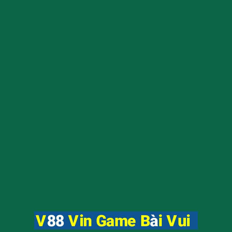 V88 Vin Game Bài Vui