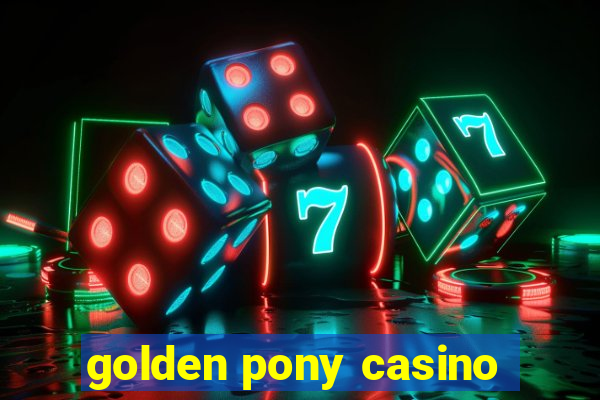 golden pony casino