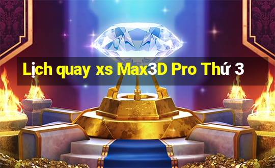 Lịch quay xs Max3D Pro Thứ 3