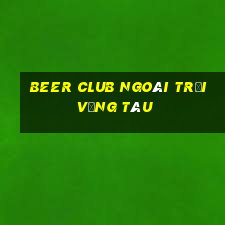 beer club ngoài trời vũng tàu