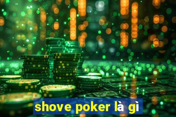 shove poker là gì