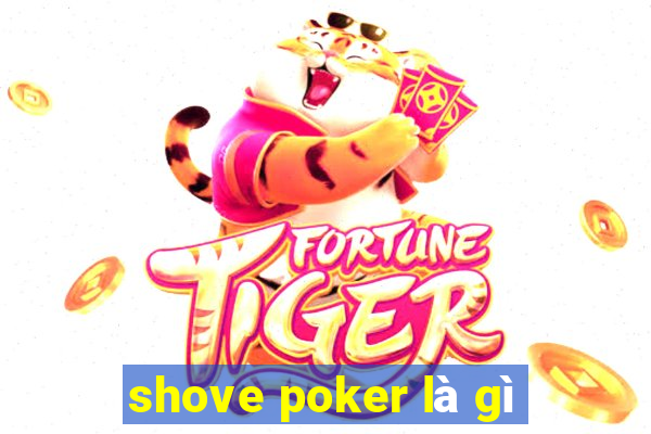 shove poker là gì