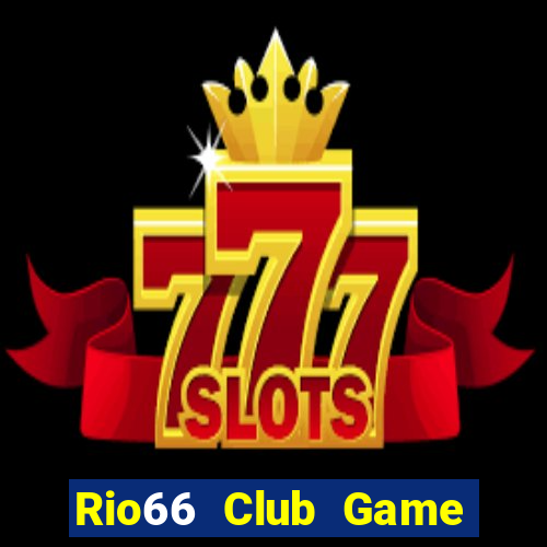 Rio66 Club Game Bài Online Hay