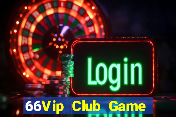 66Vip Club Game Bài Tiền Thật