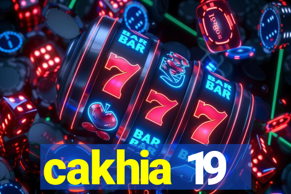 cakhia 19