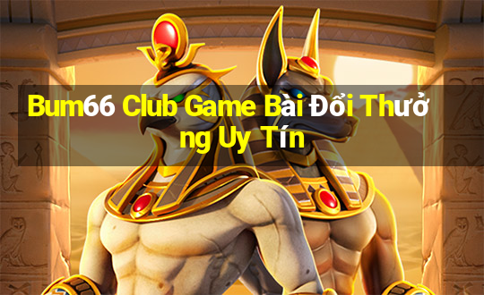 Bum66 Club Game Bài Đổi Thưởng Uy Tín