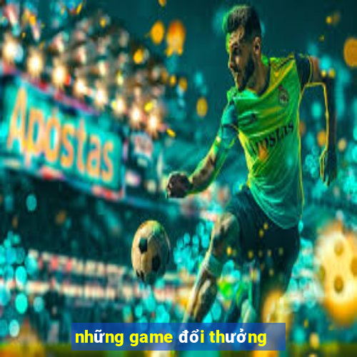 những game đổi thưởng