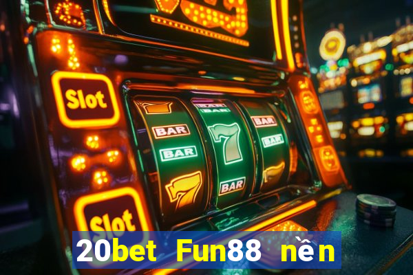 20bet Fun88 nền tảng Chuang Color