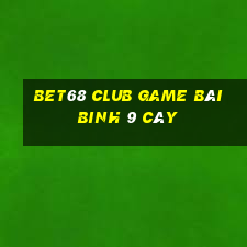 Bet68 Club Game Bài Binh 9 Cây