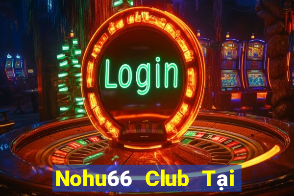 Nohu66 Club Tại Game Bài Đổi Thưởng Nạp Bằng Sms