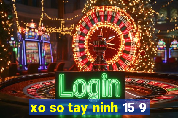 xo so tay ninh 15 9