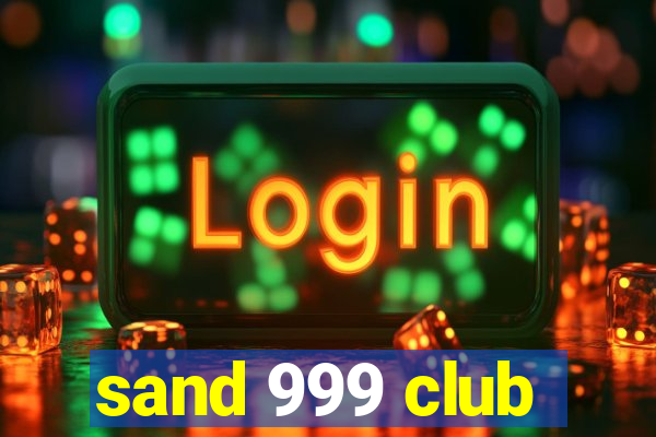 sand 999 club