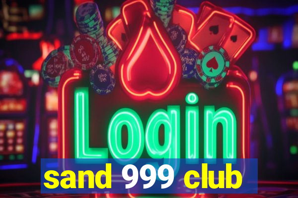 sand 999 club