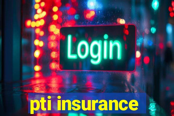 pti insurance