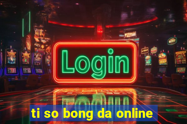 ti so bong da online