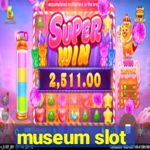 museum slot