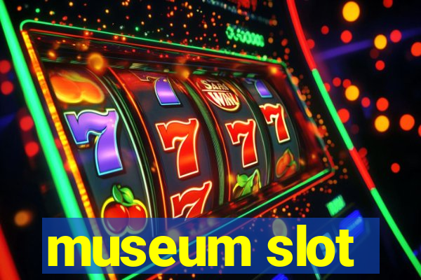 museum slot